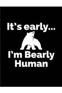It's Early... I'm Bearly Human