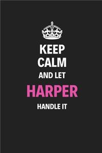 Keep Calm And Let Harper Handle It