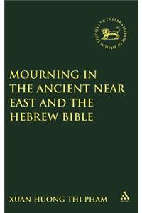 Mourning in the Ancient Near East and the Hebrew Bible