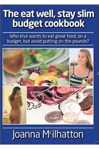 The Eat Well, Stay Slim Budget Cookbook