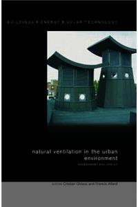 Natural Ventilation in the Urban Environment: Assessment and Design