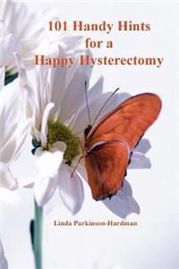 101 Handy Hints for a Happy Hysterectomy