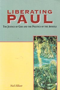 Liberating Paul: The Justice of God and the Politics of the Apostle: No. 27 (Biblical Seminar S.)