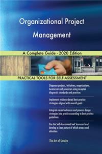 Organizational Project Management A Complete Guide - 2020 Edition