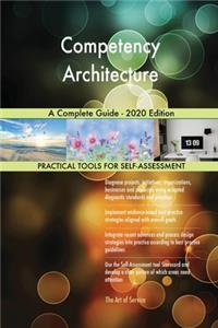 Competency Architecture A Complete Guide - 2020 Edition