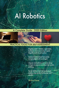 AI Robotics A Complete Guide - 2020 Edition