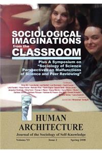 Sociological Imaginations from the Classroom--Plus A Symposium on the Sociology of Science Perspectives on the Malfunctions of Science and Peer Reviewing