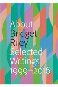 About Bridget Riley: Selected Writings, 1999-2016