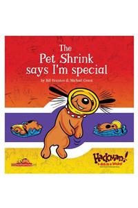 The Pet Shrink Says I'm Special