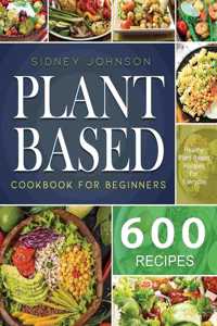 Plant Based Cookbook For Beginners