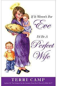 If it weren't for Eve, I'd be a Perfect Wife