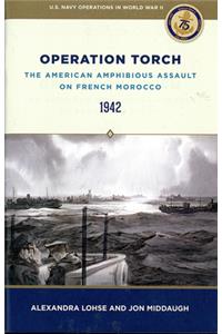 Operation Torch: The American Amphibious Assault on French Morocco, 1942