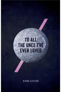 To All the Ones I've Ever Loved