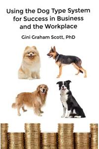 Using the Dog Type System for Success in Business and the Workplace