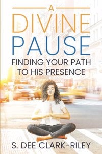 Divine Pause: Finding Your Path to His Presence