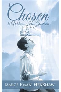 Chosen to Witness His Greatness