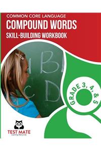 COMMON CORE LANGUAGE Compound Words Skill-Building Workbook, Grade 3, Grade 4, and Grade 5