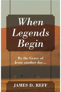 When Legends Begin