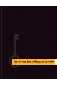 Four Corner Stayer Machine Operator Work Log