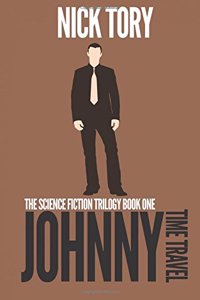 Johnny Time Travel: Science Fiction Trilogy Book 1