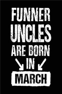 Funner Uncles Are Born In March