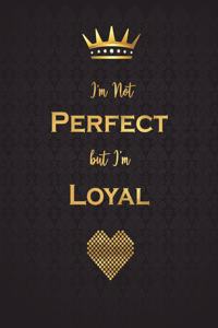 I'm Not Perfect But I'm Loyal: Lined Journal (Notebook, Diary) with 110 Inspirational Quotes, Gold Lettering Cover, XL 8.5x11, Black Soft Cover, Matte Finish, Journal for Women