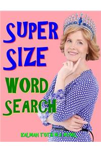 Super Size Word Search: 133 Extra Large Print Entertaining Themed Puzzles