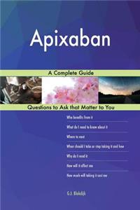 Apixaban; A Complete Guide