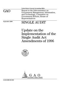 Single Audit: Update on the Implementation of the Single Audit ACT Amendments of 1996