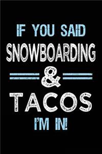If You Said Snowboarding & Tacos I'm in
