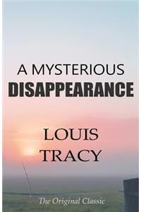 Mysterious Disappearance - The Original Classic by Louis Tracy