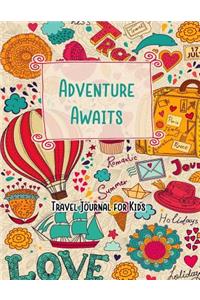 Adventure Awaits Travel Journal for Kids