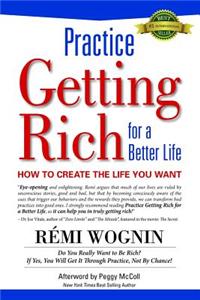 Practice Getting Rich for a Better Life