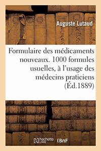 Formulaire Des Médicaments Nouveaux.1000 Formules Usuelles, À l'Usage Des Médecins Praticiens