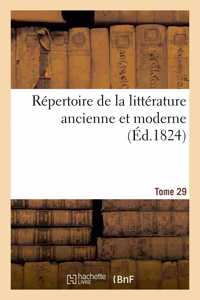 Répertoire de la Littérature Ancienne Et Moderne- Tome 29
