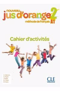 Nouveau Jus d'orange 2: Niveau A1 - Cahier d'activites