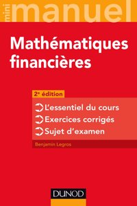 Mini-manuel - Mathematiques financieres - 2e ed - L`essentiel du cours - Exercices corriges - Sujet d`examen