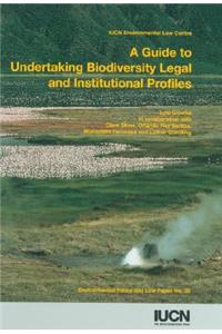 A Guide to Undertaking Biodiversity Legal Institutional Profiles
