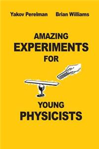 Amazing Experiments for Young Physicists