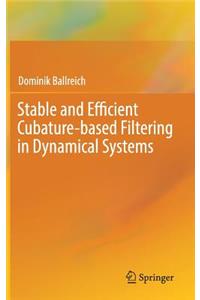Stable and Efficient Cubature-Based Filtering in Dynamical Systems
