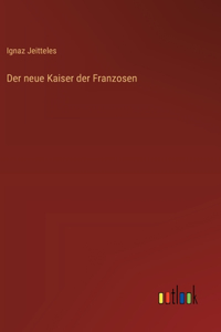 Der neue Kaiser der Franzosen