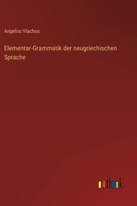 Elementar-Grammatik der neugriechischen Sprache