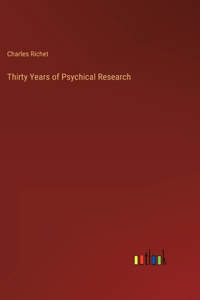 Thirty Years of Psychical Research