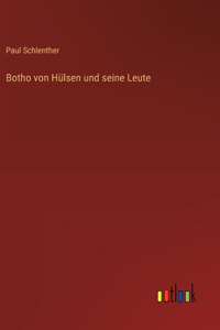 Botho von Hülsen und seine Leute