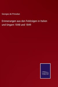 Erinnerungen aus den Feldzügen in Italien und Ungarn 1848 und 1849