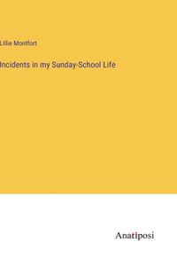 Incidents in my Sunday-School Life