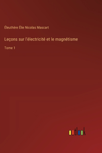 Leçons sur l'électricité et le magnétisme