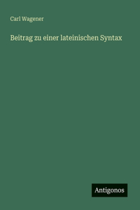 Beitrag zu einer lateinischen Syntax