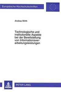 Technologische und institutionelle Aspekte bei der Bereitstellung von Informationsverarbeitungsleistungen