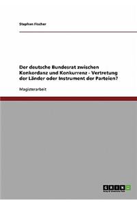 deutsche Bundesrat zwischen Konkordanz und Konkurrenz - Vertretung der Länder oder Instrument der Parteien?